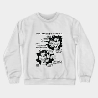 Stop Believing in Your Demons and They'll Start to Believe in You Crewneck Sweatshirt